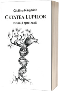 Cetatea lupilor. Drumul spre casa