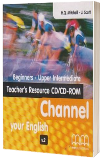 Channel your English Beginners - Upper Intermediate Teacher s Resource CD/CD-ROM