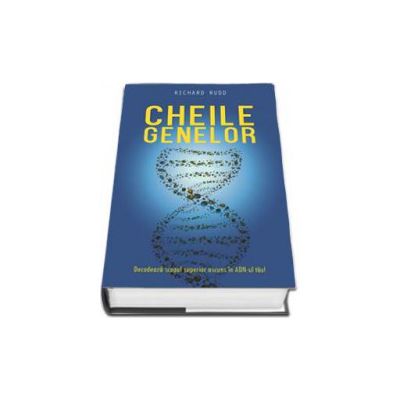 Cheile genelor - Decodeaza scopul superior ascuns in ADN-ul tau (Richard Rudd) - Editie Hardcover