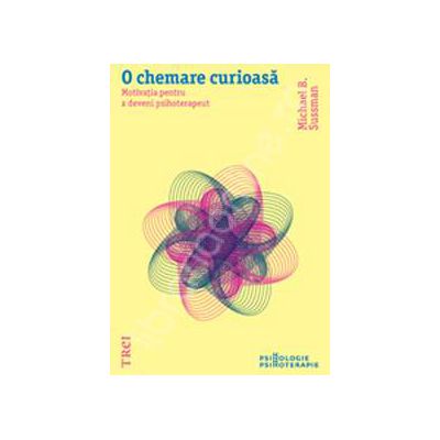 O chemare curioasa. Motivatia pentu a deveni psihoterapeut