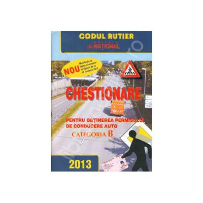 Chestionare 2013 categoria B pentru obtinerea permisului de conducere auto