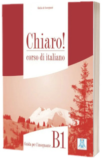 Chiaro! B1 - guida per l insegnante