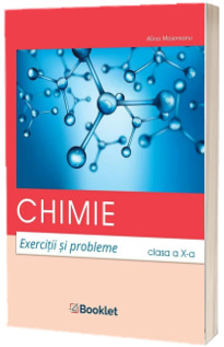 Chimie. Exercitii si probleme pentru clasa a X-a