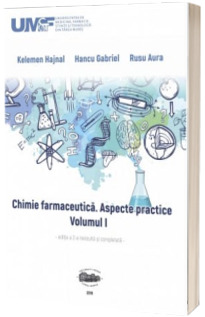 Chimie farmaceutica. Aspecte practice. Volumul I.