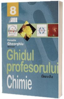 Chimie. Ghidul profesorului - clasa a VIII-a