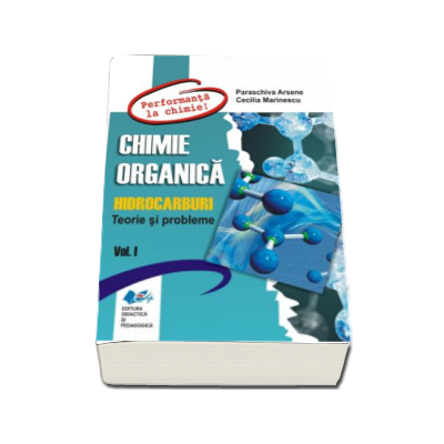 Chimie organica. Hidrocarburi, teorie si probleme (Volumul I) - Paraschiva Arsene