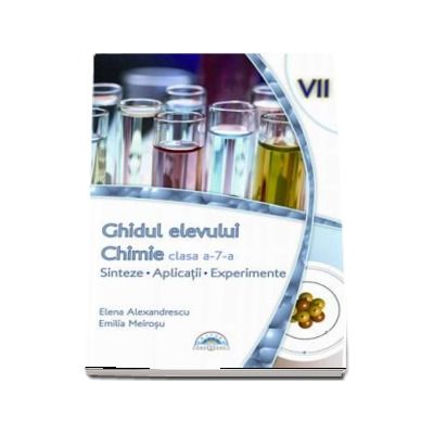 Chimie: Sinteze, aplicatii, experiente - ghidul elevului clasa a VII-a