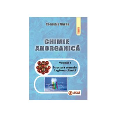 Chimie anorganica, vol. I - Structura atomului. Legatura chimica