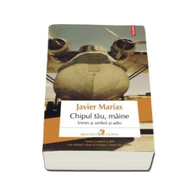 Chipul tau maine. Venin si umbra si adio - Volumul III