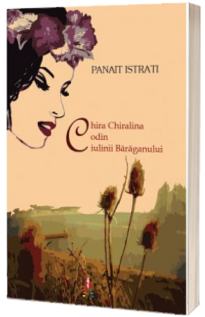 Chira Chiralina. Codin. Ciulinii Baraganului