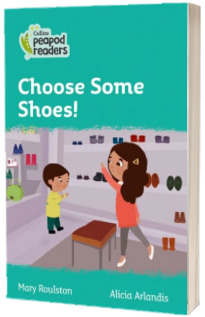 Choose Some Shoes! Collins Peapod Readers. Level 3