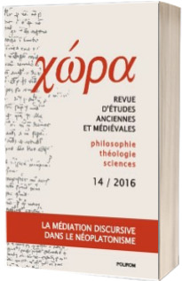 Chora. Revista de studii antice si medievale: filosofie, teologie, stiinte. Nr. 14/2016