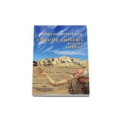 Crucile pustiei. Poeme neptice
