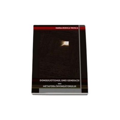 Donquijotismul unei generatii sau metafora invingatorului