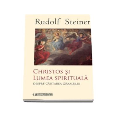 Christos si Lumea spirituala - Despre cautarea graalului