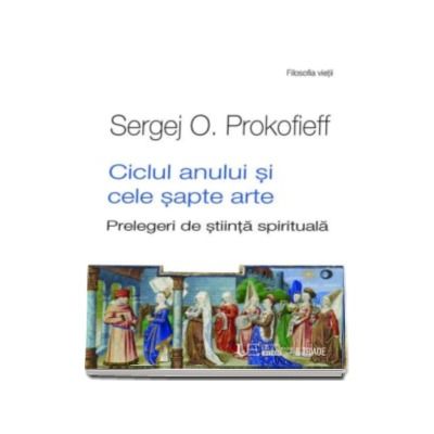 Ciclul anului si cele sapte arte - Prelegeri de stiinta spirituala