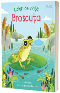 Cicluri de viata. Broscuta (Usborne)