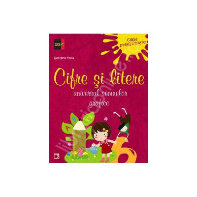 Cifre si Litere. Universul semnelor grafice (Clasa pregatitoare)