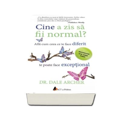 Cine a zis sa fii normal? Afla cum ceea ce te face diferit te poate face exceptional - Dale Archer