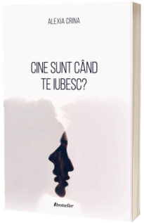 Cine sunt cand te iubesc?