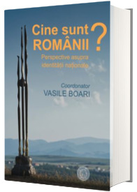 Cine sunt romanii? Perspective asupra identitatii nationale