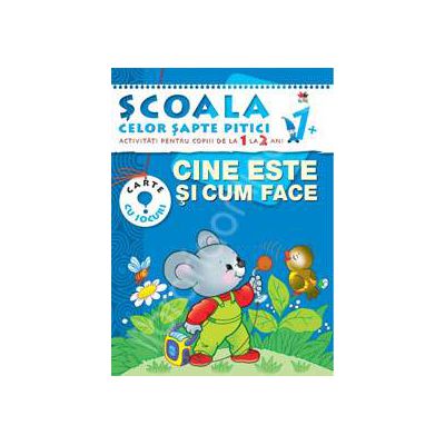 Cine este si cum face. Activitati pentru copiii de la 1 la 2 ani - carte cu jocuri