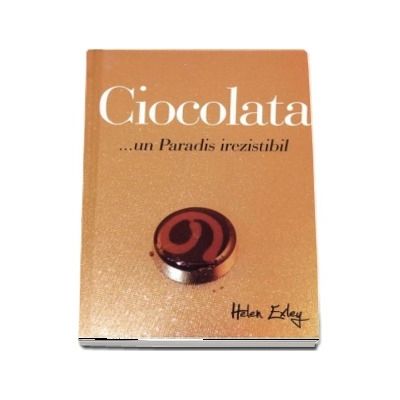 Ciocolata ...un Paradis irezistibil
