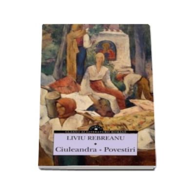 Ciuleandra. Povestiri - Liviu Rebreanu