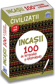 Civilizatii: Incasii - 100 de intrebari si raspunsuri