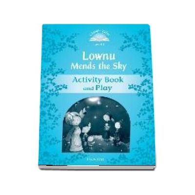 Classic Tales Second Edition Level 1. Lownu Mends the Sky. Activity Book and Play