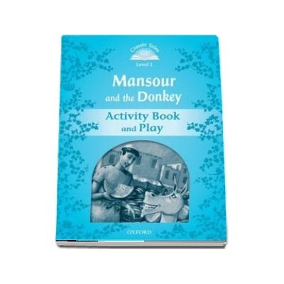 Classic Tales Second Edition Level 1. Mansour and the Donkey. Activity Book and Play
