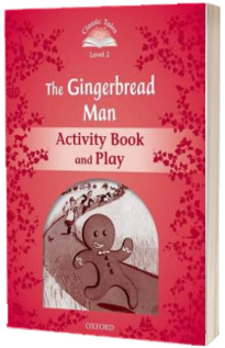 Classic Tales Second Edition. Level 2. The Gingerbread Man Activity Book and Play