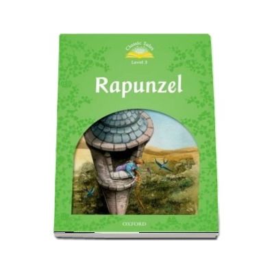 Classic Tales Second Edition Level 3. Rapunzel