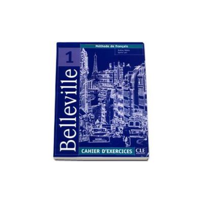 Curs de limba franceza Belleville - Cahier DExercices CD-Audio. Methode de francais 1