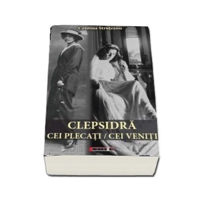 Clepsidra. Cei plecati/Cei veniti (Cristina Struteanu)