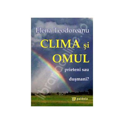 Clima si omul, prieteni sau dusmani? - Elena Teodoreanu