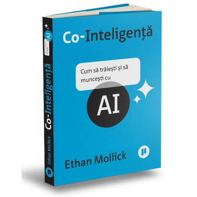 Co-Inteligenta. Cum sa traiesti si sa muncesti cu AI