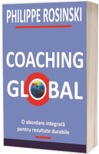 Coaching Global. O abordare integrata pentru rezultate durabile