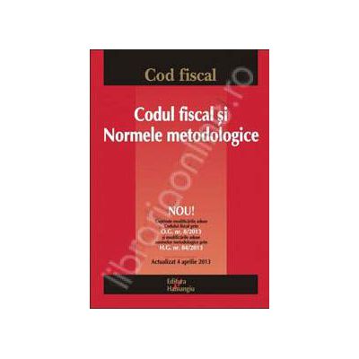 Codul fiscal si Normele metodologice - actualizat 4 aprilie 2013