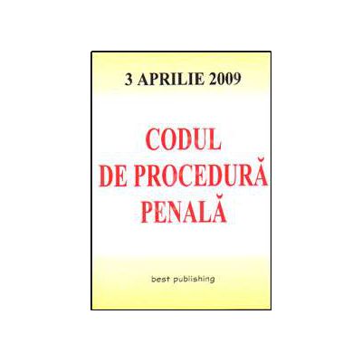 Codul de procedura penala. Editia a V-a. Actualizat la 3 aprilie 2009