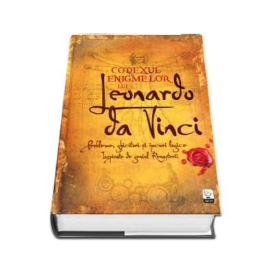 Codexul enigmelor lui Leonardo Da Vinci. Probleme, ghicitori si jocuri logice, inspirate din geniul Renasterii