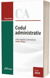 Codul administrativ. Actualizat la 10 iulie 2019