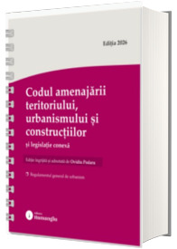 Codul amenajarii teritoriului, urbanismului si constructiilor si legislatie conexa