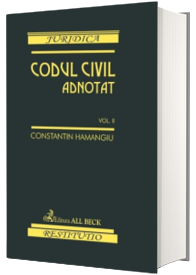 Codul civil adnotat vol.II