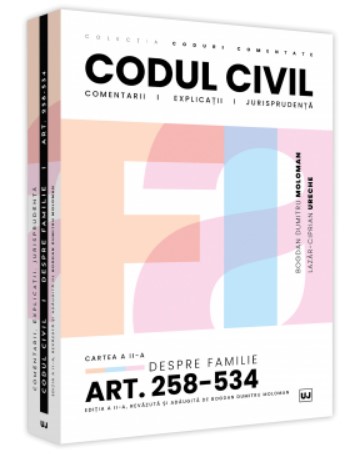 Codul civil. Cartea a II-a. Despre familie. Art. 258-534. Comentarii, explicatii si jurisprudenta