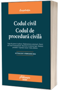 Codul civil. Codul de procedura civila. Actualizat la 1 februarie 2024