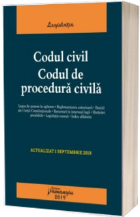Codul civil. Codul de procedura civila. Actualizat la 1 septembrie 2019