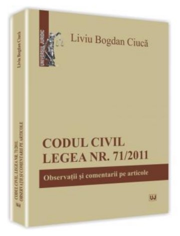 Codul civil. Legea nr. 71/2011. Observatii si comentarii pe articole