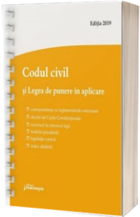 Codul civil si Legea de punere in aplicare. Editie actualizata la 6 februarie 2019 - spiralat