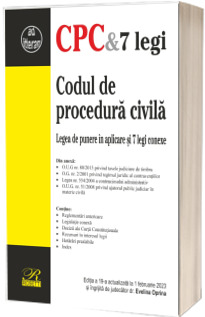 Codul de procedura civila. Legea de punere in aplicare si 7 legi conexe